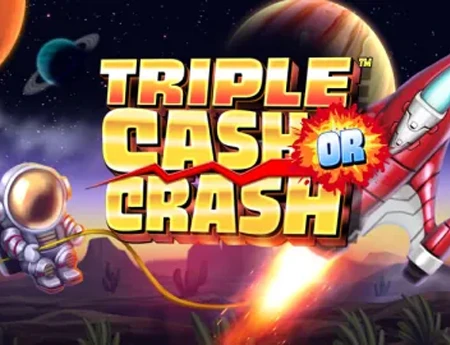 Triple Cash or Crash